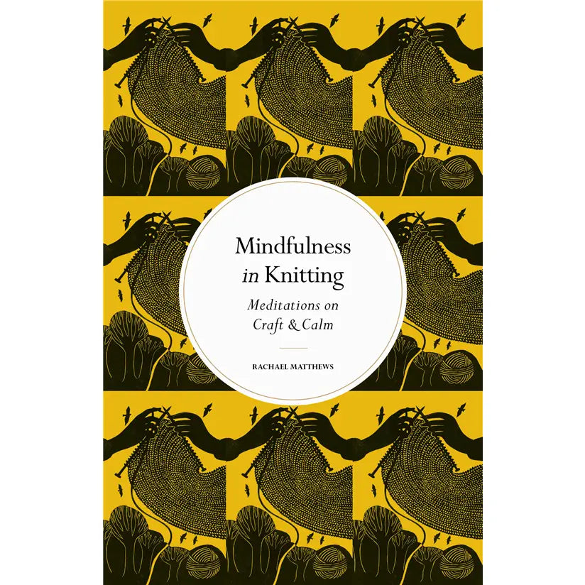 Mindfulness in Knitting - THE BRISTOL ARTISAN