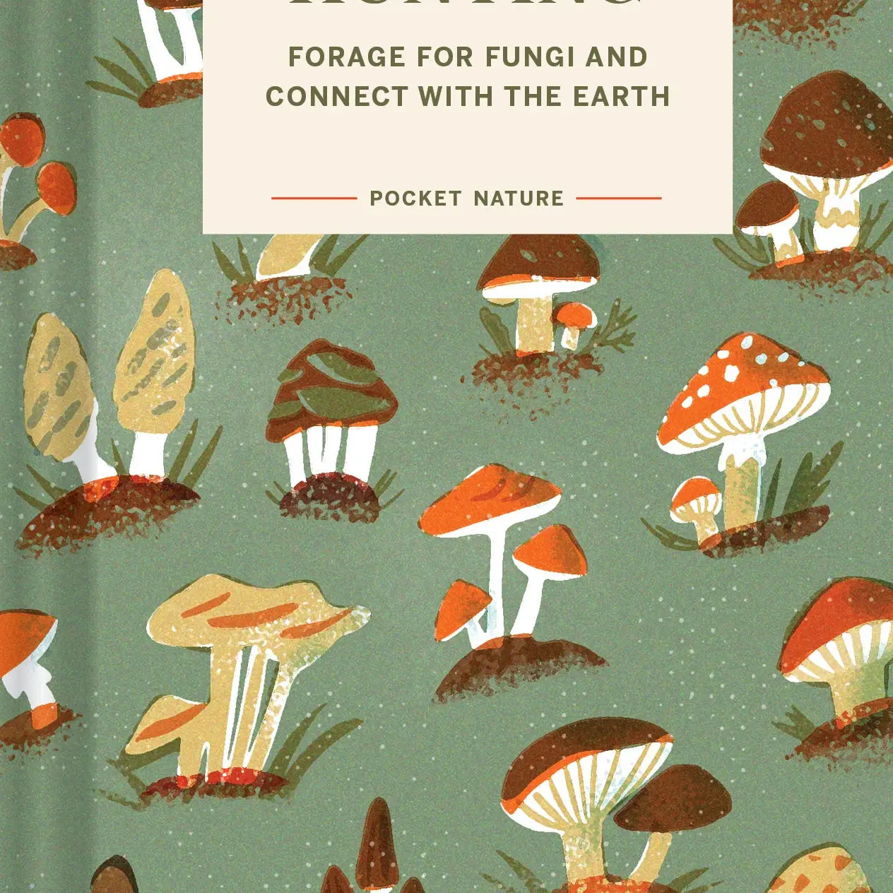 Mushroom Hunting - Forage For Fungi and Connect with the Earth (Hardback) - THE BRISTOL ARTISAN