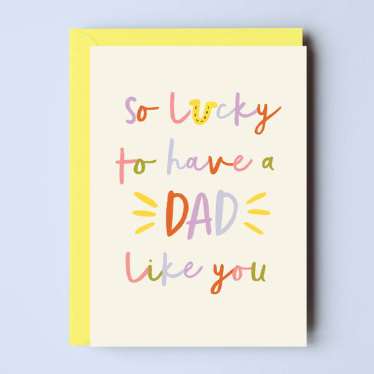 ‘So lucky to have a Dad like you’ Card - THE BRISTOL ARTISAN
