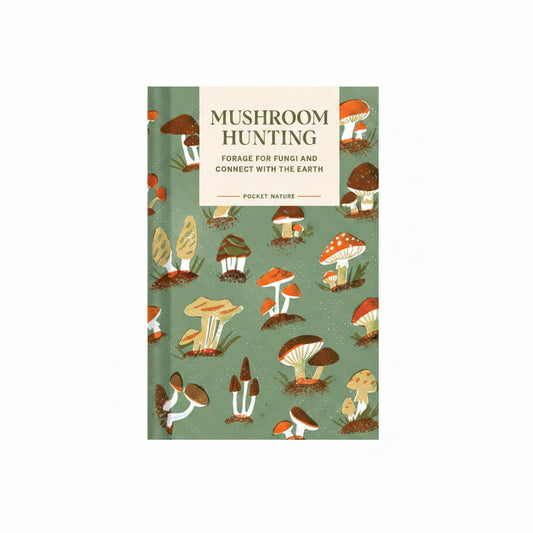 Mushroom Hunting - Forage For Fungi and Connect with the Earth (Hardback)