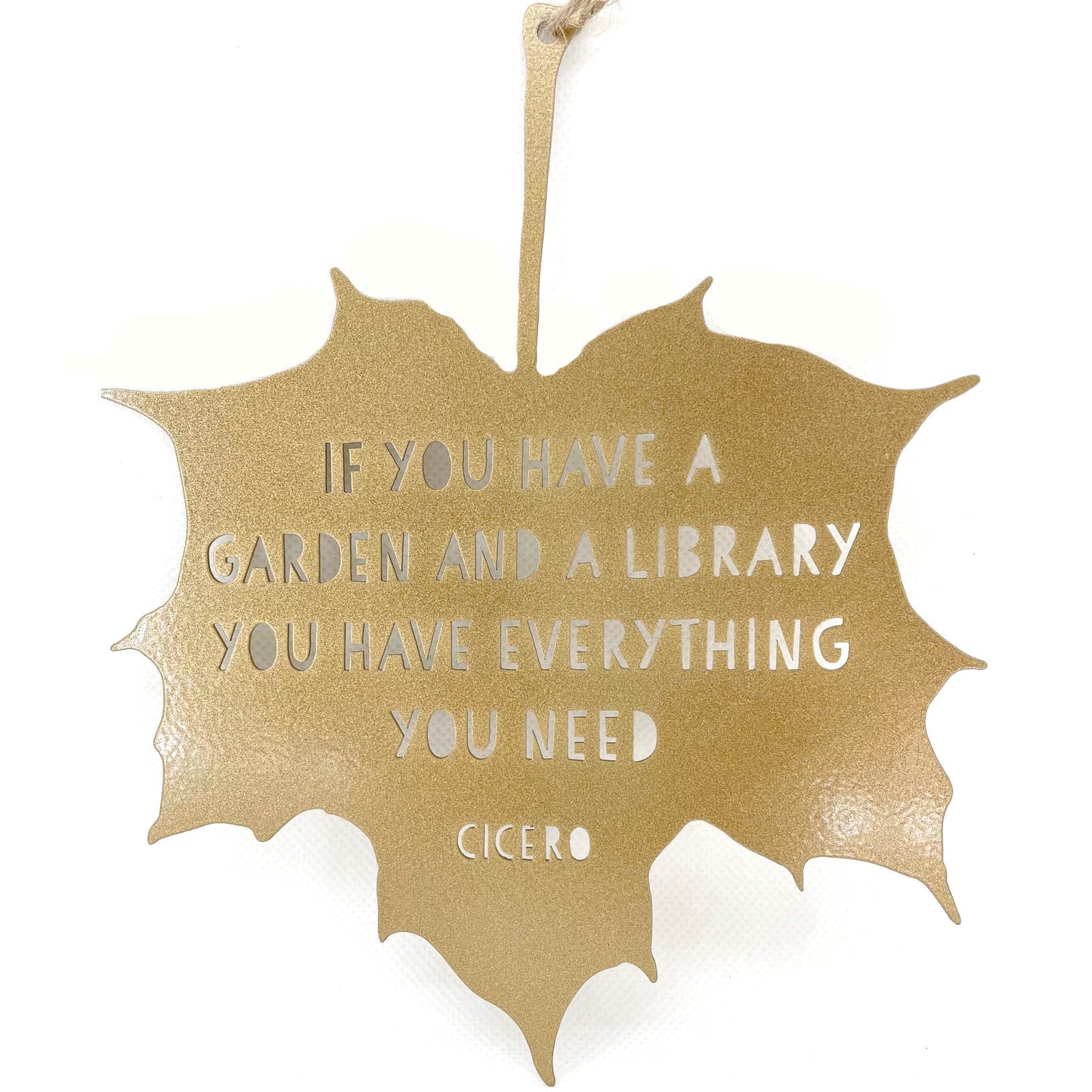 Leaf Quote - If you have a garden and a library you have everything you need - Marcus Tullius Cicero - THE BRISTOL ARTISAN